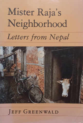 Mister Raja’s Neighbourhood: Letters from Nepal | Jeff Greenwald