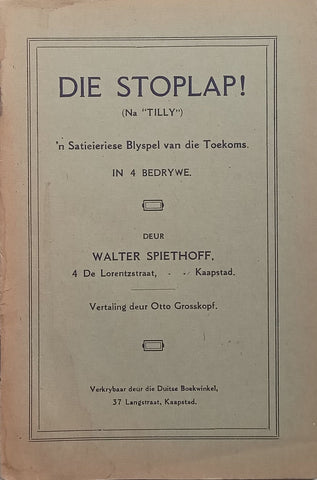 Die Stoplap! ‘n Satieriese Blyspel van die Toekoms (Afrikaans) | Walter Spiethoff