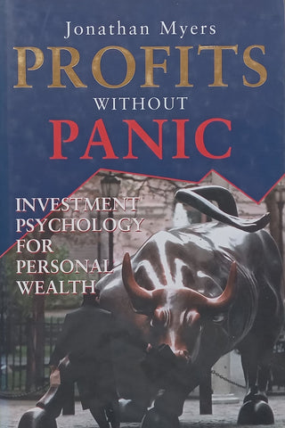 Profits without Panic: Investment Psychology for Personal Wealth | Jonathan Myers