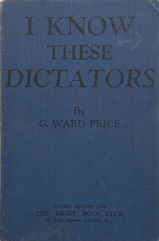 I Know These Dictators (On Hitler & Mussolini, Published 1937) | G. Ward Price