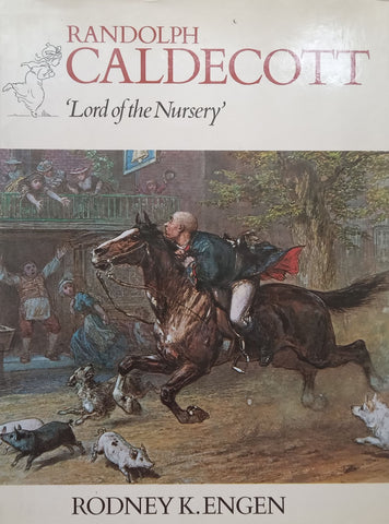 Randolph Caldecott: ‘Lord of the Nursery’ | Rodney K. Engen