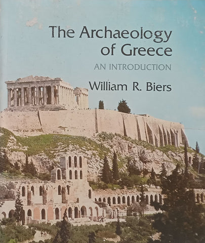 The Archaeology of Greece: An Introduction | William R. Biers