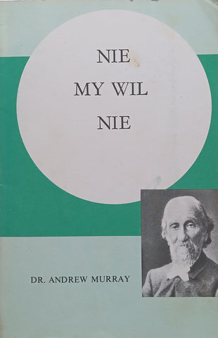 Nie My Wil Nie (Afrikaans, with 3 Small Pamphlets) | Dr. Andrew Murray