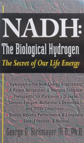 NADH: The Biological Hydrogen, The Secret of Our Life Energy | George D. Birkmayer