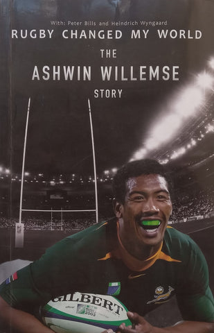 Rugby Changed My World: The Ashwin Willemse Story (Inscribed by Ashwin Willemse) | Peter Bills & Heindrich Wyngaard