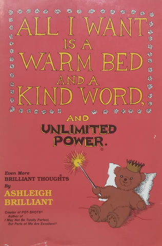 All I Want is a Warm Bed and a Kind Word and Unlimited Power | Ashleigh Brilliant