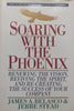 Soaring with the Phoenix: Renewing the Vision, Reviving the Spirit, and Re-Creating the Success of Your Company | James A. Belasco & Jerre Stead
