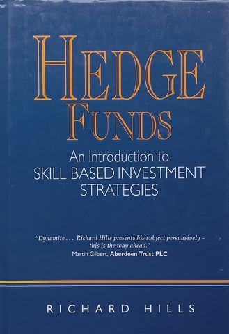 Hedge Funds: An Introduction to Skill Based Investment Strategies (Inscribed by Author) | Richard Hills