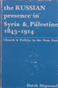 The Russian Presence in Syria & Palestine, 1843-1914: Church & Politics in the Near East | Derek Hopwood