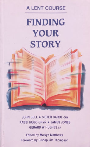 Finding Your Story: A Lent Course | John Bell, et al.