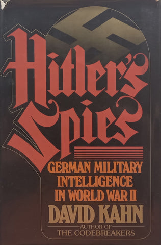 Hitler’s Spies: German Military Intelligence in World War II | David Kahn