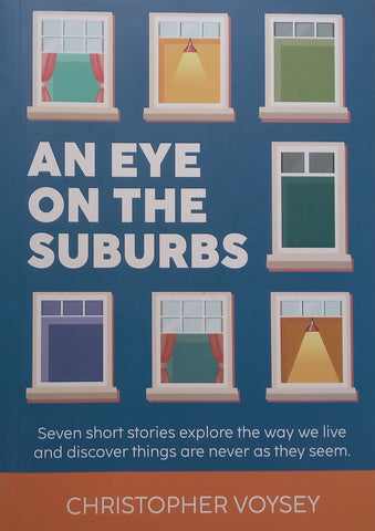 An Eye on the Suburbs (Short Stories) | Christopher Voysey