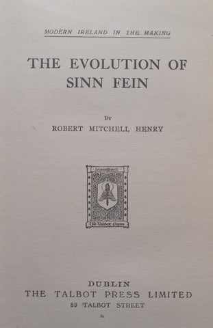 The Evolution of Sinn Fein (Modern Ireland in the Making Series) | Robert Mitchell Henry