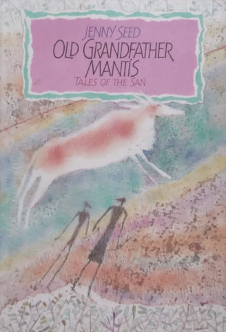 Old Grandfather Mantis: Tales of the San | Jenny Seed