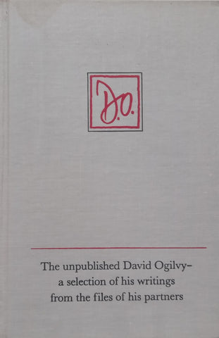 The Unpublished David Ogilvy: A Selection of his Writings from the Files of his Partners | Joel Raphaelson (Ed.)