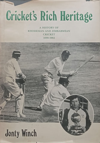 Cricket’s Rich Heritage: A History of Rhodesian and Zimbabwean Cricket, 1890-1982 | Jonty Winch
