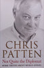 Not Quite the Diplomat: Home Truths About World Affairs | Chris Patten