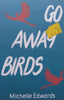 Go Away Birds | Michelle Edwards