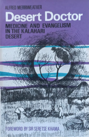 Desert Doctor: Medicine and Evangelism in the Kalahari Desert (Signed by Author) | Alfred Merriweather