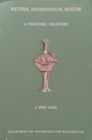 National Archaeological Museum: A. Prehistoric Collections, A Brief Guide (3rd Ed.) | A. Sakellarious & G. Papathanasopoulos