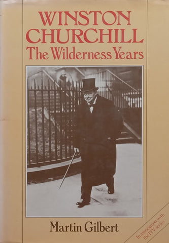 Winston Churchill: The Wilderness Years | Martin Gilbert