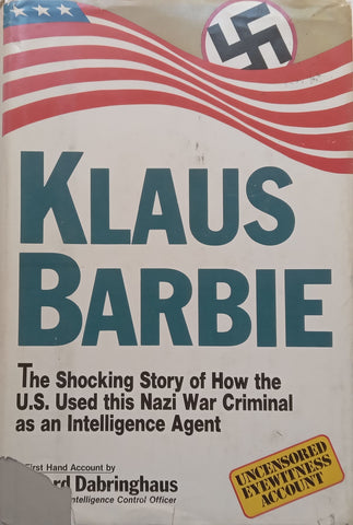 Klaus Barbie: The Shocking Story of how the US Used this Nazi War Criminal as an Intelligence Agent | Erhard Dabringhaus
