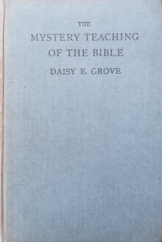 The Mystery-Teaching of the Bible | Daisy E. Grove