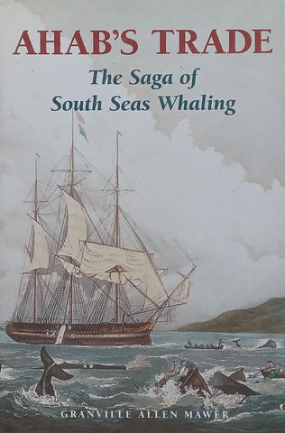 Ahab’s Trade: The Saga of South Seas Whaling | Granville Allen Mawer