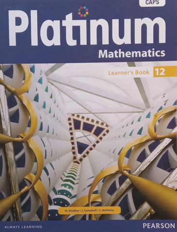 Platinum Mathematics Grade 12 Learner’s Book | M. Bradley, et al.