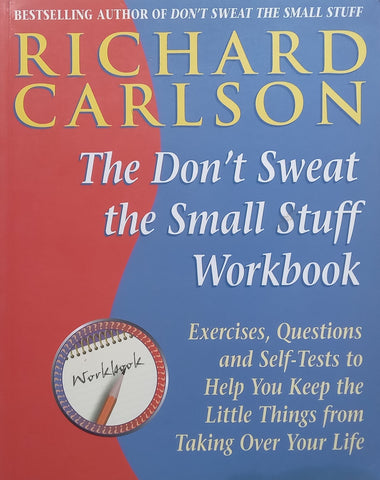 Don’t Sweat the Small Stuff Workbook | Richard Carlson