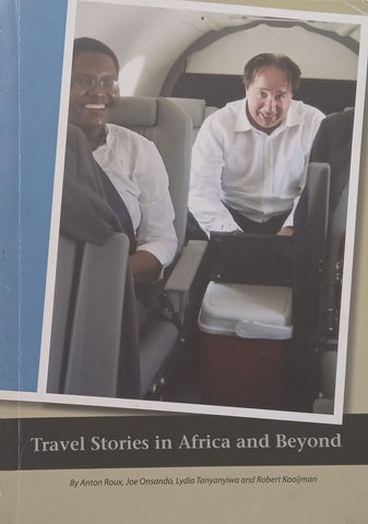 Travel Stories in Africa and Beyond (Inscribed by Co-Author Lydia Tanyanyiwa) | Anton Roux, et al.