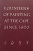 Founders of Painting at the Cape since 1857 (Catalogue to Accompany the Exhibition)