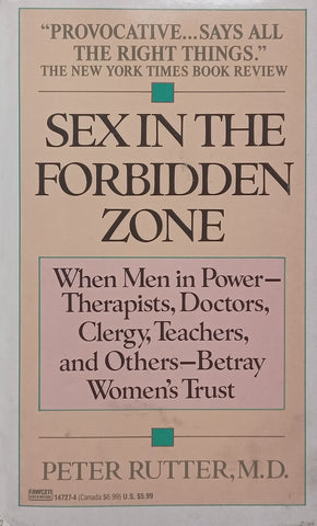 Sex in the Forbidden Zone: When Men in Power Betray Women’s Trust | Peter Rutter