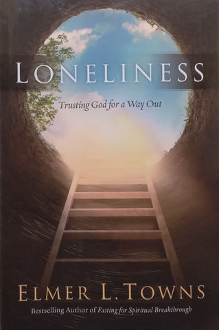 Loneliness: Trusting God for a Way Out | Elmer L. Towns