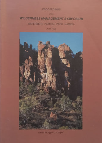 Proceedings of the Wilderness Management Symposium, Waterberg Plateau Park Namibia, June 1996 | Trygve G. Cooper (Ed.)