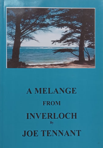 A Melange from Inverloch (Signed and Inscribed and with Loosely Inserted Note by Author) | Joe Tennant