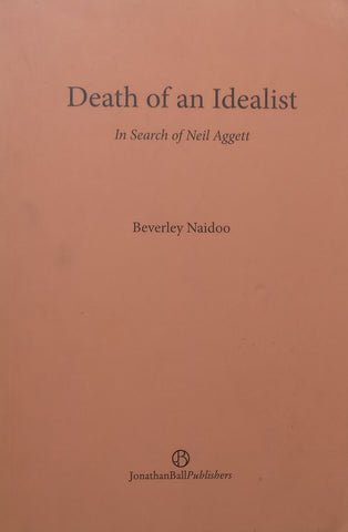 Death of an Idealist: In Search of Neil Aggett (Proof Copy) | Beverley Naidoo