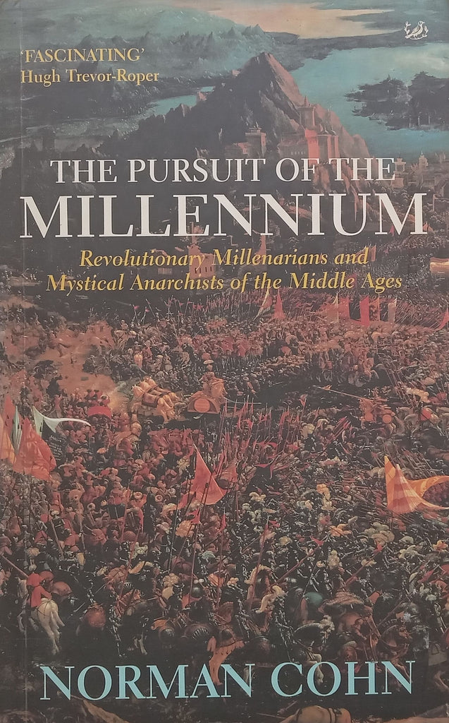 In Pursuit of the Millennium: Revolutionary Millenarians and Mystical Anarchists of the Middle Ages | Norman Cohn
