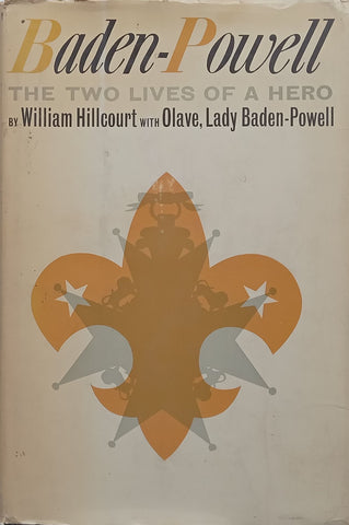 Baden-Powell: The Two Lives of a Hero | William Hillcourt & Olave, Lady Baden-Powell
