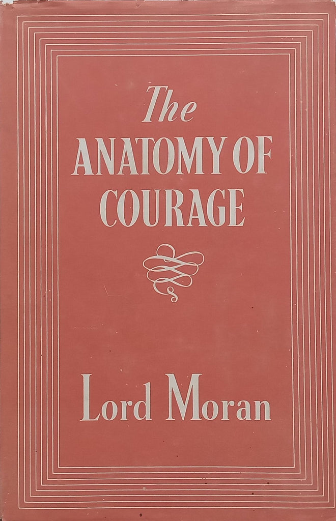 The Anatomy of Courage (Published 1945) | Lord Moran