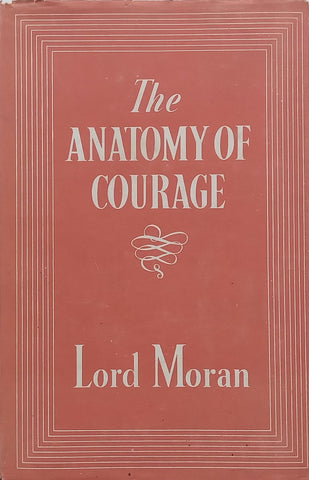 The Anatomy of Courage (Published 1945) | Lord Moran