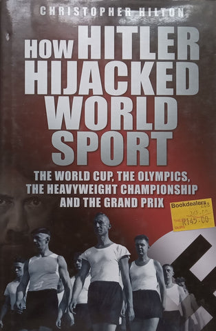 How Hitler Hijacked World Sport | Christopher Hilton