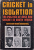 Cricket in Isolation: The Politics of Race and Cricket in South Africa (Limited Edition, Signed by Editor) | Andre Odendaal (Ed.)