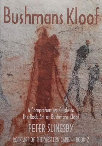 Bushmans Kloof, Rock Art of the Western Cape, Book 2 | Peter Slingsby