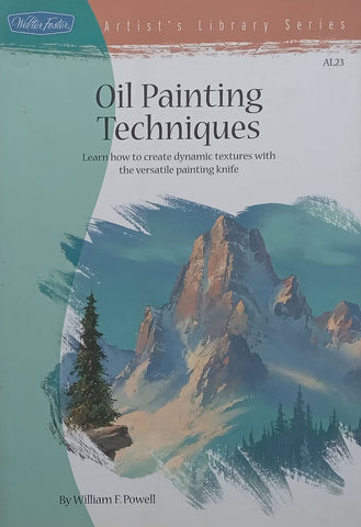 Oil Painting Techniques: Learn How to Create Dynamic Textures with the Versatile Painting Knife | William W. Powell