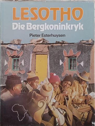 Lesotho: Die Bergkoninkryk (Afrikaans) | Pieter Esterhuysen