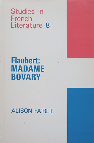 Flaubert: Madame Bovary (Studies in French Literature 8, English Text) | Alison Fairlie