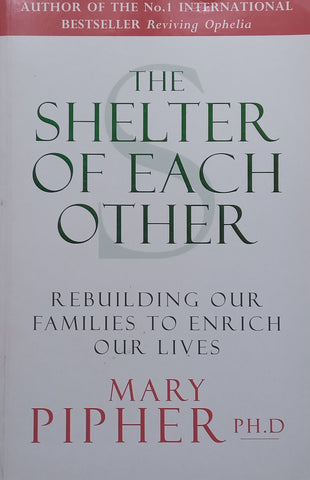 The Shelter of Each Other: Rebuilding Our Families to Enrich Our Lives | Mary Pipher