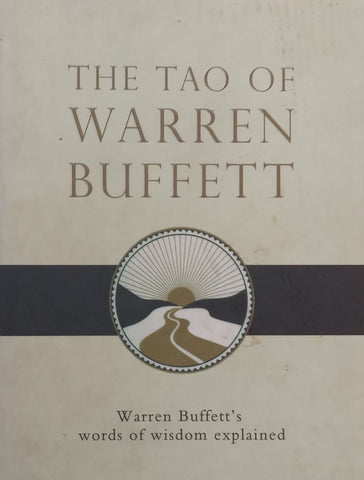 The Tao of Warren Buffett: Warren Buffett’s Words of Wisdom Explained | Mary Buffett & David Clark