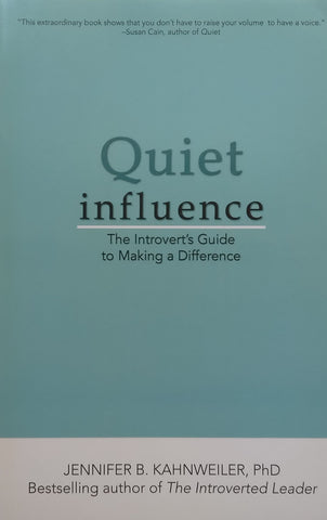 Quiet Influence: The Introvert’s Guide to Making a Difference | Jennifer B Kahnweiler